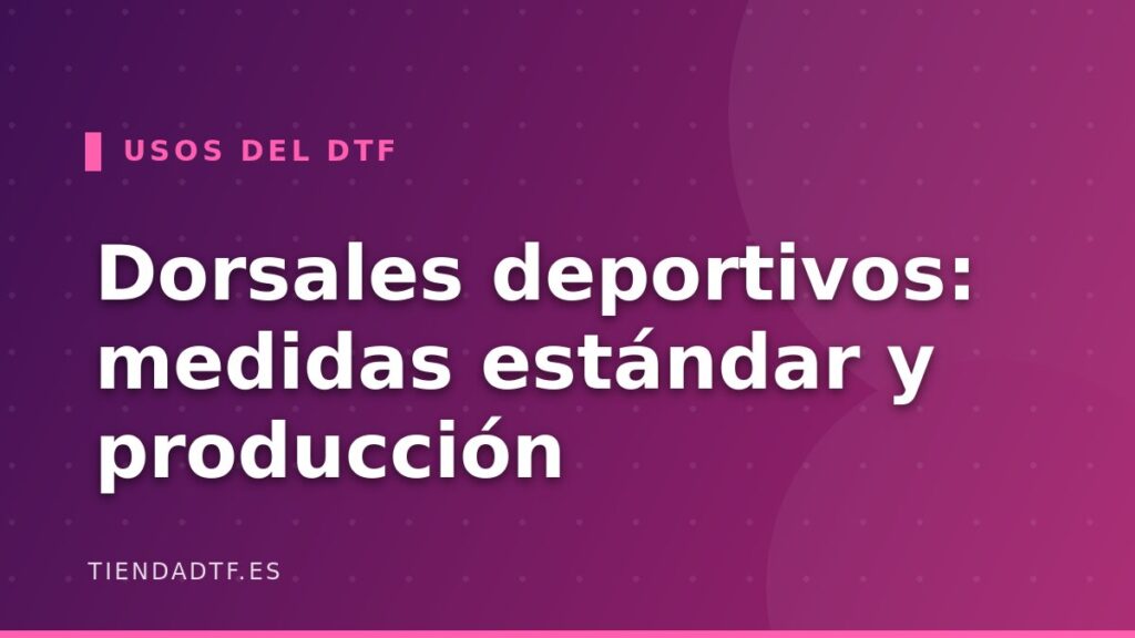 Dorsales y numeración deportiva: medidas estándar y cómo producirlos con DTF