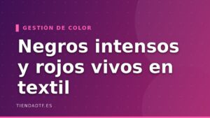 Negros que salen marrones y rojos que salen naranjas: gestión de color en textil